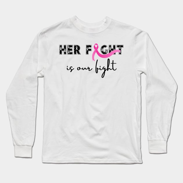 Her Fight is Our Fight Long Sleeve T-Shirt by oneduystore